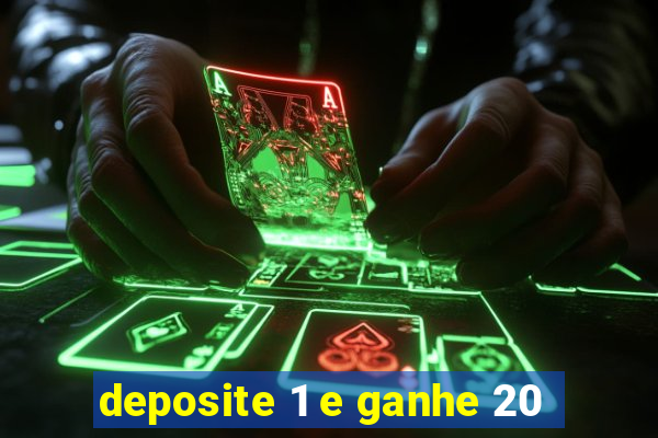 deposite 1 e ganhe 20